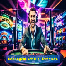 massagem sensual fortaleza